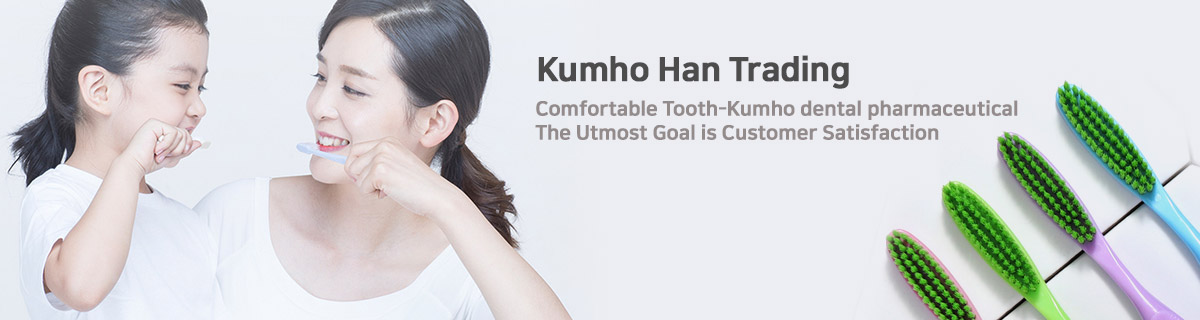 Kumho Han Trading Comfortable Tooth-Kumho dental pharmaceutical The Utmost Goal is Customer Satisfac